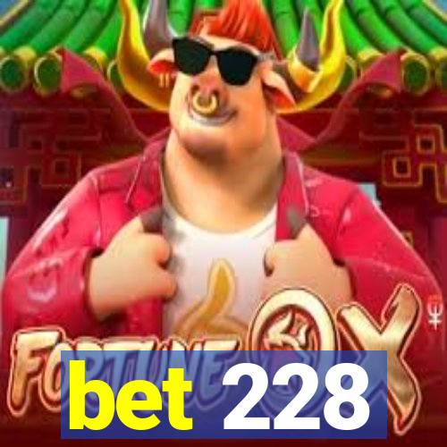 bet 228